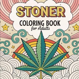 Stoner Coloring Book For Adults: 50+ Trippy Psychedelic Designs for Relaxation, Stress Relief, and Creative Fun for Adults Who Love Weed and Retro Art