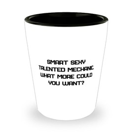 Inappropriate Mechanic Gifts, Smart Sexy Talented Mechanic. What, Beautiful Shot Glass For Friends, Ceramic Cup From Friends, Tool box, Tools, Socket set, Wrench set, Pliers, Screwdriver set, Hammer