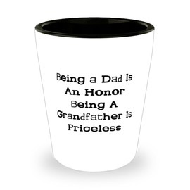 Funny Grandfather Gifts, Being a Dad Is An Honor Being A Grandfather Is, Birthday Shot Glass For Grandfather from Grandson, Inexpensive grandfather gifts, Budget friendly grandfather gifts, Cheap and