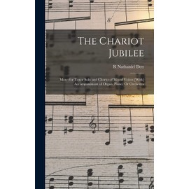 The Chariot Jubilee: Motet for Tenor Solo and Chorus of Mixed Voices [With] Accompaniment of Organ (Piano) Or Orchestra