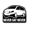 Never Say Never Minivan Vinyl Decal Funny Bumper Sticker 3.5"x5"