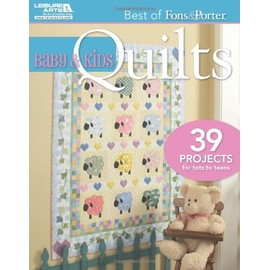 Best of Fons & Porter: Baby and Kids Quilts-39 Projects for Tots to Teens