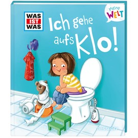 WAS IST WAS Meine Welt Band 6. Ich gehe aufs Klo! Klappenbuch für Kinder ab 2 Jahren / Liebevolles Vorlesebuch über das Sauberwerden und Hygiene