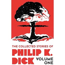The Collected Stories of Philip K. Dick Volume 1