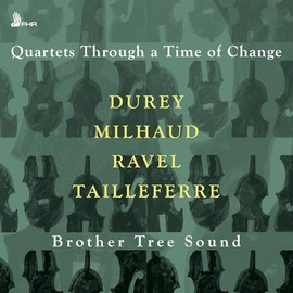 Durey, Milhaud, Ravel & Tailleferre: Quartets Through a Time of Change