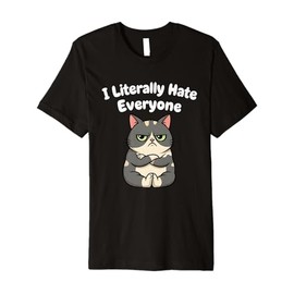 I Literally Hate Everyone Funny Introvert Cat for Men Women Premium T-Shirt