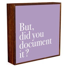 Inspirational Office Decor Sign Wooden Box. Motivational Rustic Wood Plaque Box Sign Gift for Coworkers Boss for Home Office Desk Shelf Table Decoration 5 X 5 Inches But Did You Document it?（purple）