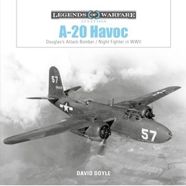 A-20 Havoc: Douglas’s Attack Bomber / Night Fighter in WWII (Legends of Warfare: Aviation)