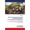 Silver Nanoparticles based Nanobiofertilizer -Formulation & Comparison: Formulation of Silver
