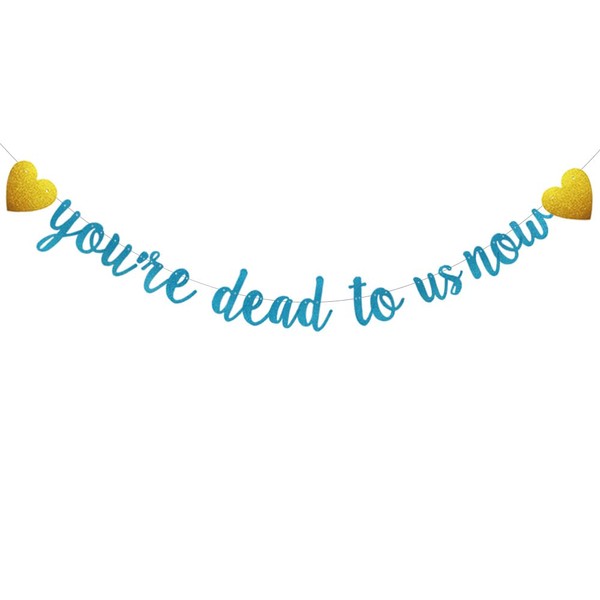 You're Dead to Us Now Banner, Pre-Strung, No Assembly Required, Funny Blue Paper Glitter Party Decorations for Going Away / Graduation / Job Change / Moving / Retirement Party Supplies, Letters Blue,ABCpartyland