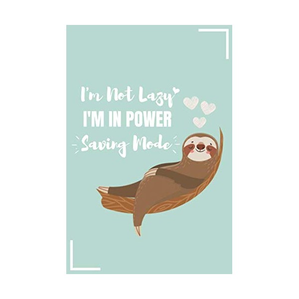 I'm not Lazy I'm in Power Saving Mode!: A Cute