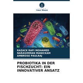 PROBIOTIKA IN DER FISCHZUCHT: EIN INNOVATIVER ANSATZ (German Edition)