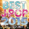 BEST J-POP 2015-SPECIAL 50 HITS-　Mixed by DJ ASH
