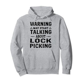 Lockpick - Warning may start talking about Lockpicking Pullover Hoodie