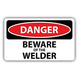 Zirni Danger Beware of The Welder Slogan Sign Sticker Decal Design