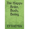 The Happy Brain, Body, Being