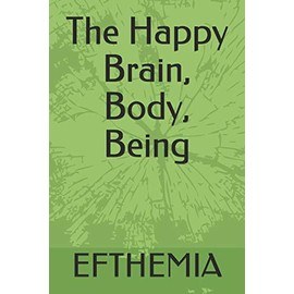 The Happy Brain, Body, Being