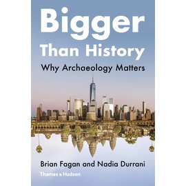 Bigger Than History: Why Archaeology Matters