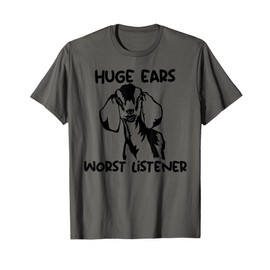 nubians goat huge ears worst listener T-Shirt