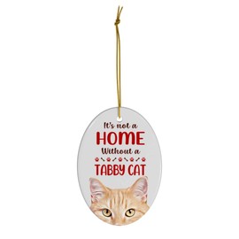 Ginger Tabby Cat Christmas Ornament 2025 - Its Not A Home Without You - White Oval Ceramic Holiday Tree Decoration Gifts for Cat Lovers