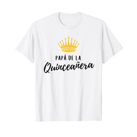 Papa Father Quinceanera Quince Birthday 15th Fifteen Crown T-Shirt