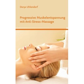 Progressive Muskelentspannung mit Anti-Stress-Massage
