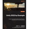 Unity 2022 by Example: A project-based guide to building 2D