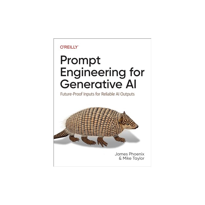 Prompt Engineering for Generative AI: Future-Proof Inputs for Reliable AI