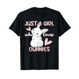 Bunny Lover Just A Girl Who Loves Bunnies Cute Pet Rabbit T-Shirt