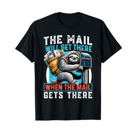 The Mail Will Get There Shirt Funny Sloth Postal Worker T-Shirt