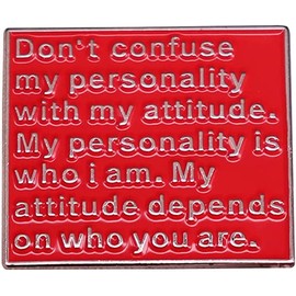 Don't Confuse My Personality With My Attitude.Enamel Pin Inspirational Letter Brooch Bag Clothes Lapel Badges Jewelry Gift for Friends
