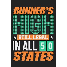 Runner's High Still Legal in All 50 States: Lined Page Journal for Men or Women Who Love to Run