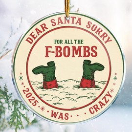 Dear Santa Sorry for All The F-Bombs 2025 was Crazy Hilarious Adult Naughty - Christmas Ornaments - Christmas Decorations - 3.6 in Acrylic - Funny Gag Gifts - White Elephant - Stocking Stuffers
