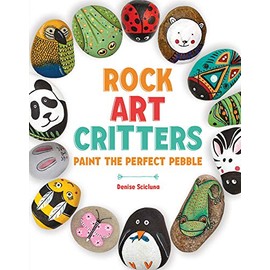 Rock Art Critters: Paint the Perfect Pebble