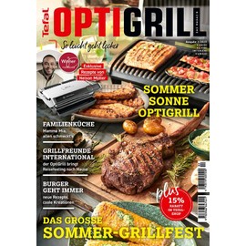 OptiGrill Magazin: So leicht geht lecker. Das grosse Sommer-Grillfest. Exklusive Rezepte von Nelson Müller und Benni Hetterich "Der OptiGriller": Das Original von Tefal