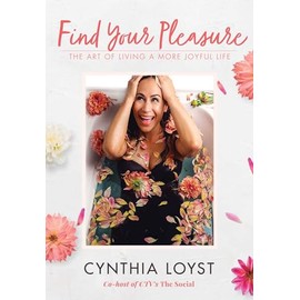 Find Your Pleasure: The Art of Living a More Joyful Life