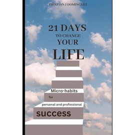 21 days to change your life: Micro-habits for personal and professional success