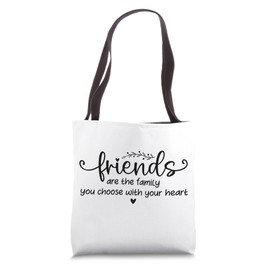 Friends are The Family We Choose Friends Family You Chose Tote Bag