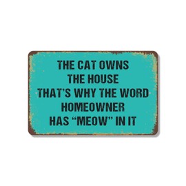 The Cat Owns the House Homeowner Has Meow in It 8 Inch x 12 Inch Novelty Plastic Sign Durable Weatherproof UV Protected Perfect for Cat Rooms Homes Fun Gift for Cat Lovers Crafted in the USA