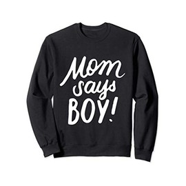 Gender Reveal Party Mom Says Boy Baby Reveal Announcement Sweatshirt