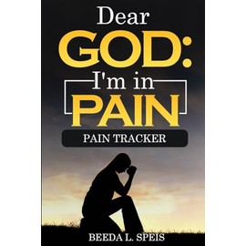 Dear God: I'm in Pain: Pain Tracker 6x9 Log Book for People Who Suffer With Chronic Pain, Track Possible Triggers, Reflect and Journal How You Feel