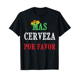 Mas Cerveza Por Favor T-Shirt Funny Mexican Drinking Gift T-Shirt