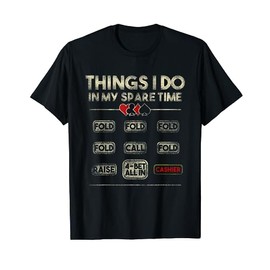 Things I Do In My Spare Time NL Poker Player T-Shirt