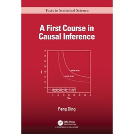 A First Course in Causal Inference (Chapman & Hall/CRC Texts in Statistical Science)