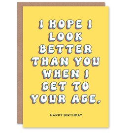 Artery8 Birthday Card Hope I Look Better Than You Fun Funny Humour Joke For Her Gran Sister Wife Woman Greeting Card