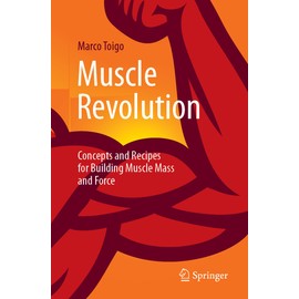 Muscle Revolution: Concepts and Recipes for Building Muscle Mass and Force