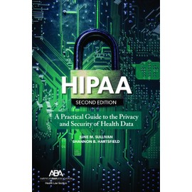 HIPAA: A Practical Guide to the Privacy and Security of Health Data, Second Edition