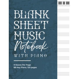 Blank Sheet Music Notebook With Piano: 120 Pages, 9 Staves Per Page with 88-Key Piano. Piano Music Notebook.