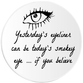 Yesterday's Eyeliner Can Be Today's Smokey Eye - 3 Pack Circle Stickers 3 Inch