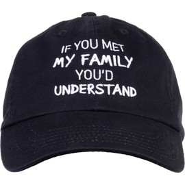 Ann Arbor T-shirt Co. If You met My Family, You'd Understand | Funny Family Humor Unisex Baseball Dad Hat Black